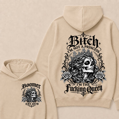 Boomer EST.Year Bitch, I'M NOT A PRINCESS — I'M THE Fucking Queen Hoodie
