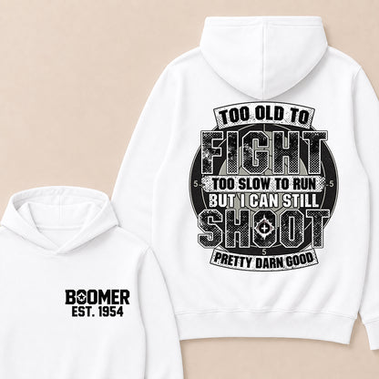 Custom EST.Year Too Old To Fight Too Slow To Run But I Can Still Shoot Pretty Darn Good Graphic Hoodie