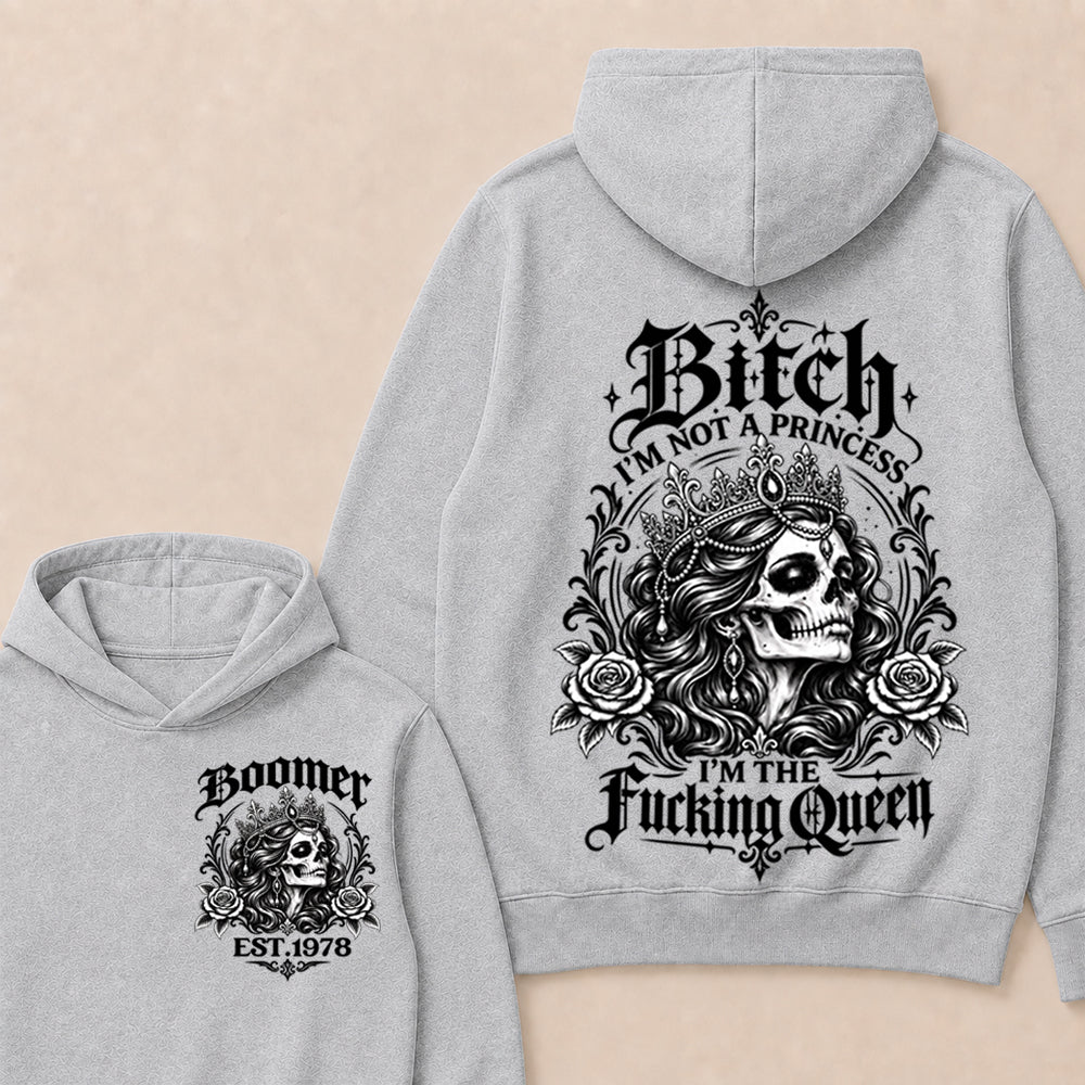 Boomer EST.Year Bitch, I'M NOT A PRINCESS — I'M THE Fucking Queen Hoodie