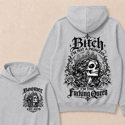 Boomer EST.Year Bitch, I'M NOT A PRINCESS — I'M THE Fucking Queen Hoodie