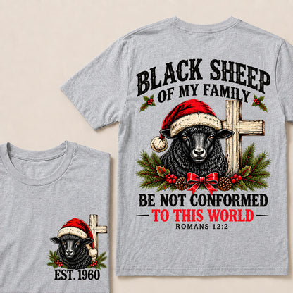 Black Sheep of My Family Be Not Conformed to This World – Custom EST.Year Christmas Romans 12:2 Christian T-Shirt