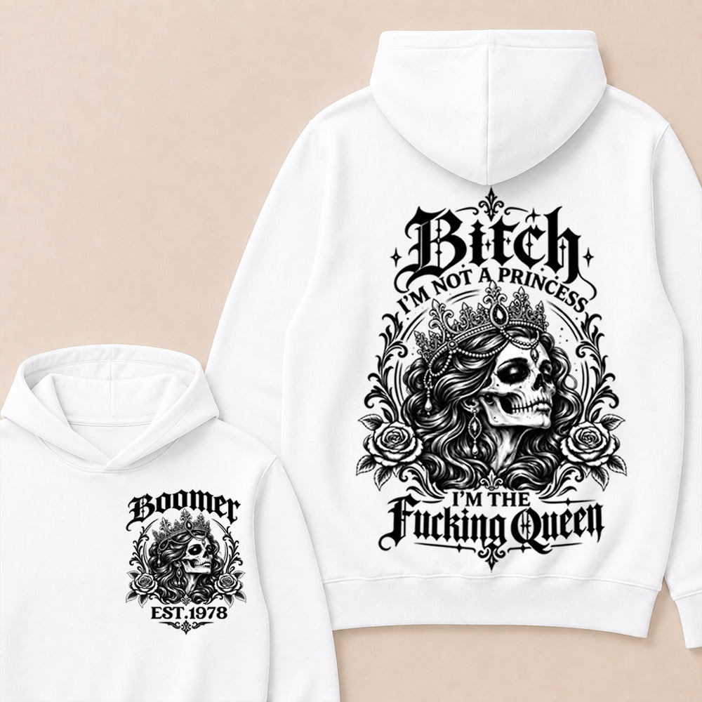 Boomer EST.Year Bitch, I'M NOT A PRINCESS — I'M THE Fucking Queen Hoodie