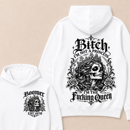 Boomer EST.Year Bitch, I'M NOT A PRINCESS — I'M THE Fucking Queen Hoodie