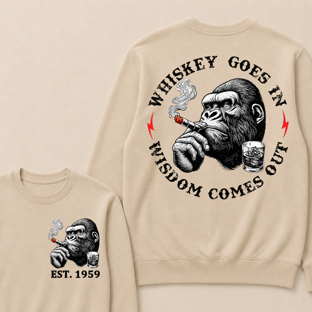 Whiskey Goes In Wisdom Comes Out Custom Est.Year Sweatshirt