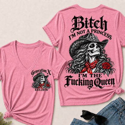 Bitch I’m Not a Princess I’m the Fucking Queen – Generation X Custom EST.Year Cowgirl Skull V-Neck T-Shirt