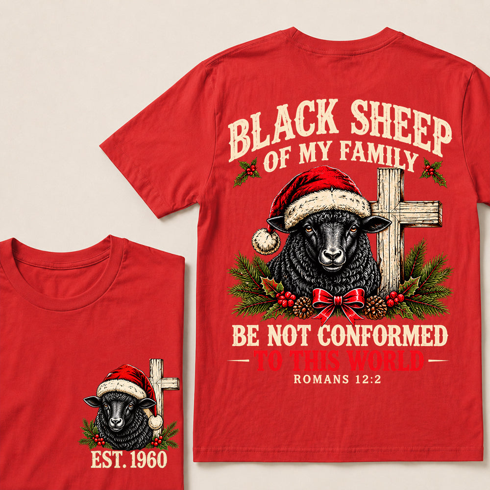 Black Sheep of My Family Be Not Conformed to This World – Custom EST.Year Christmas Romans 12:2 Christian T-Shirt