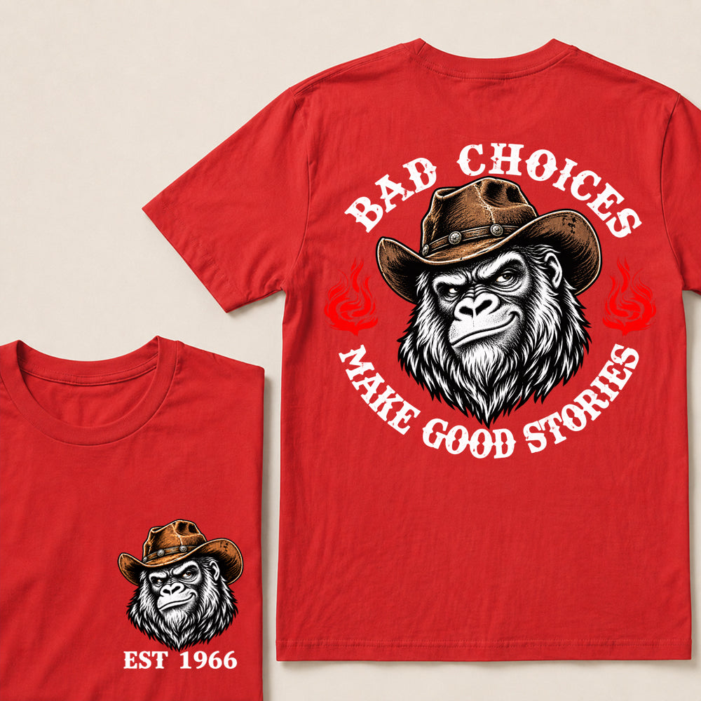 Bad Choices Make Good Stories – Custom EST.Year Cowboy Gorilla Graphic T-Shirt