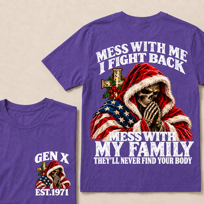 Mess With Me I Fight Back Mess With My Family They’ll Never Find Your Body – Gen X Custom EST.Year Christmas Praying Skull T-Shirt