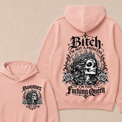 Boomer EST.Year Bitch, I'M NOT A PRINCESS — I'M THE Fucking Queen Hoodie