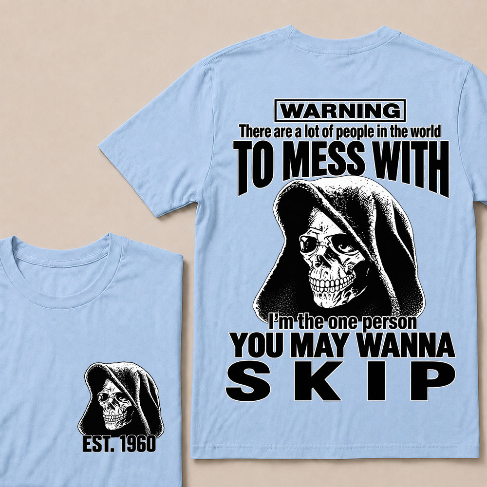Custom EST.Year Warning There Are A Lot Of People In The World To Mess With I'm The One Person You May Wanna Skip – Hooded Skull Graphic Tee