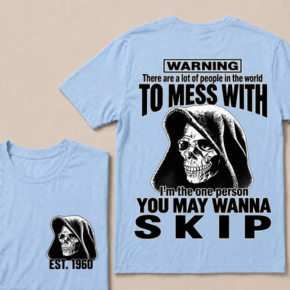 Custom EST.Year Warning There Are A Lot Of People In The World To Mess With I'm The One Person You May Wanna Skip – Hooded Skull Graphic Tee