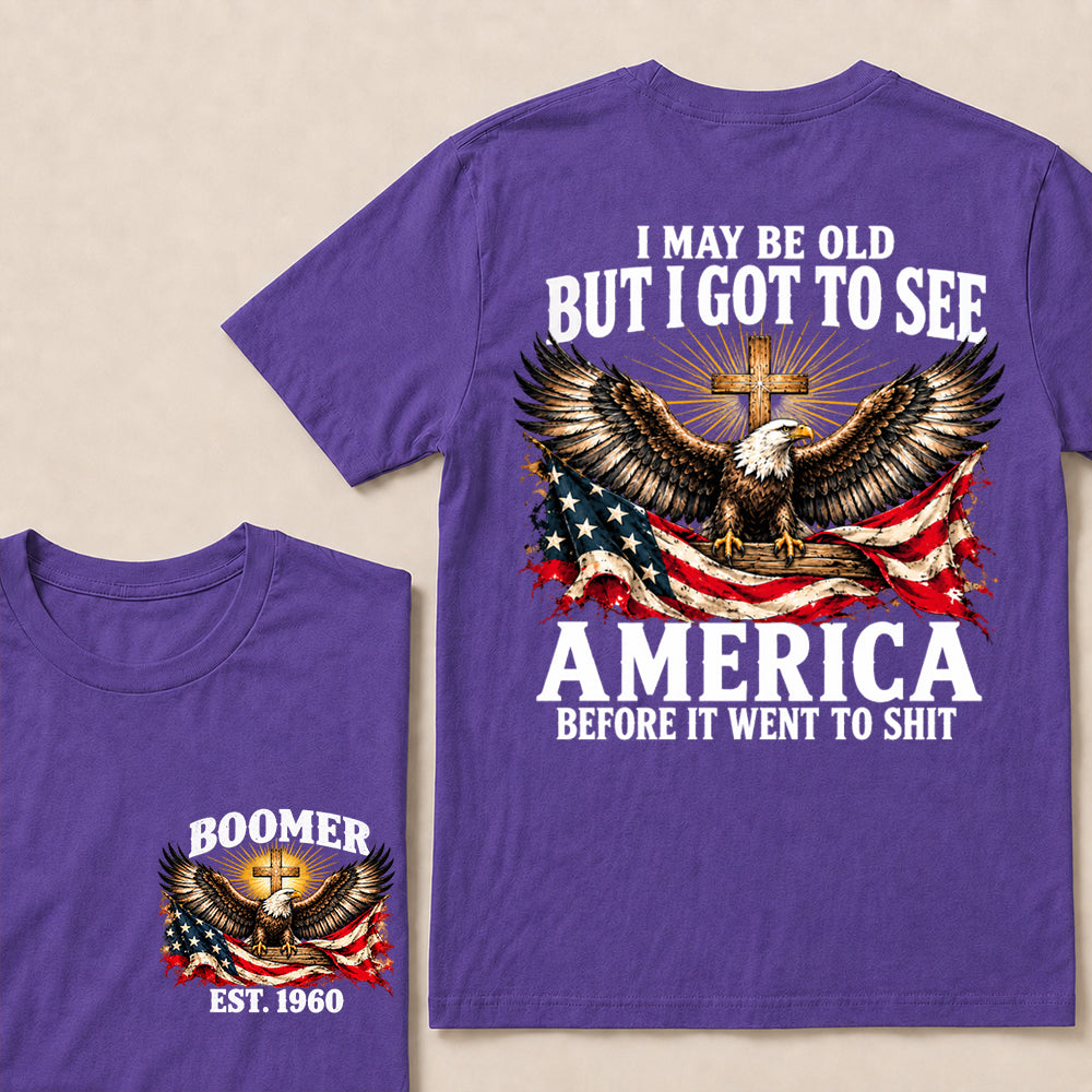 I May Be Old But I Got to See America Before It Went to Shit – Boomer Custom EST. Year Eagle & Cross T-Shirt