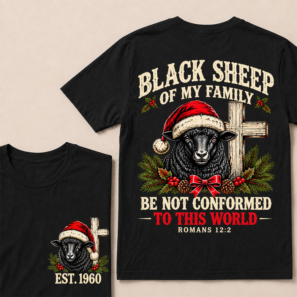 Black Sheep of My Family Be Not Conformed to This World – Custom EST.Year Christmas Romans 12:2 Christian T-Shirt