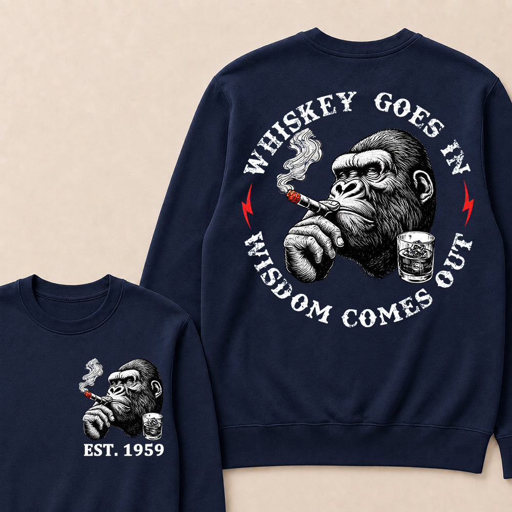 Whiskey Goes In Wisdom Comes Out Custom Est.Year Sweatshirt
