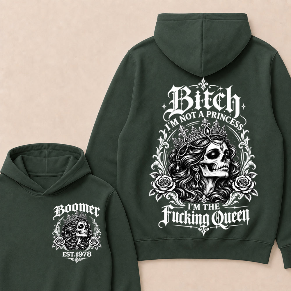 Boomer EST.Year Bitch, I'M NOT A PRINCESS — I'M THE Fucking Queen Hoodie