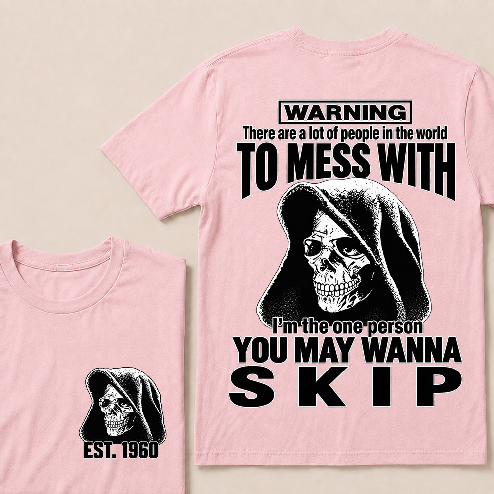 Custom EST.Year Warning There Are A Lot Of People In The World To Mess With I'm The One Person You May Wanna Skip – Hooded Skull Graphic Tee