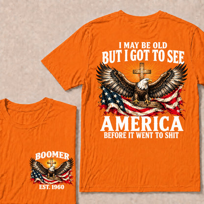 I May Be Old But I Got to See America Before It Went to Shit – Boomer Custom EST. Year Eagle & Cross T-Shirt