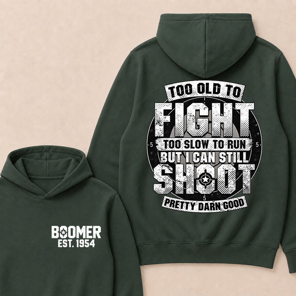 Custom EST.Year Too Old To Fight Too Slow To Run But I Can Still Shoot Pretty Darn Good Graphic Hoodie