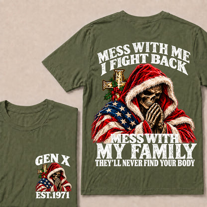 Mess With Me I Fight Back Mess With My Family They’ll Never Find Your Body – Gen X Custom EST.Year Christmas Praying Skull T-Shirt