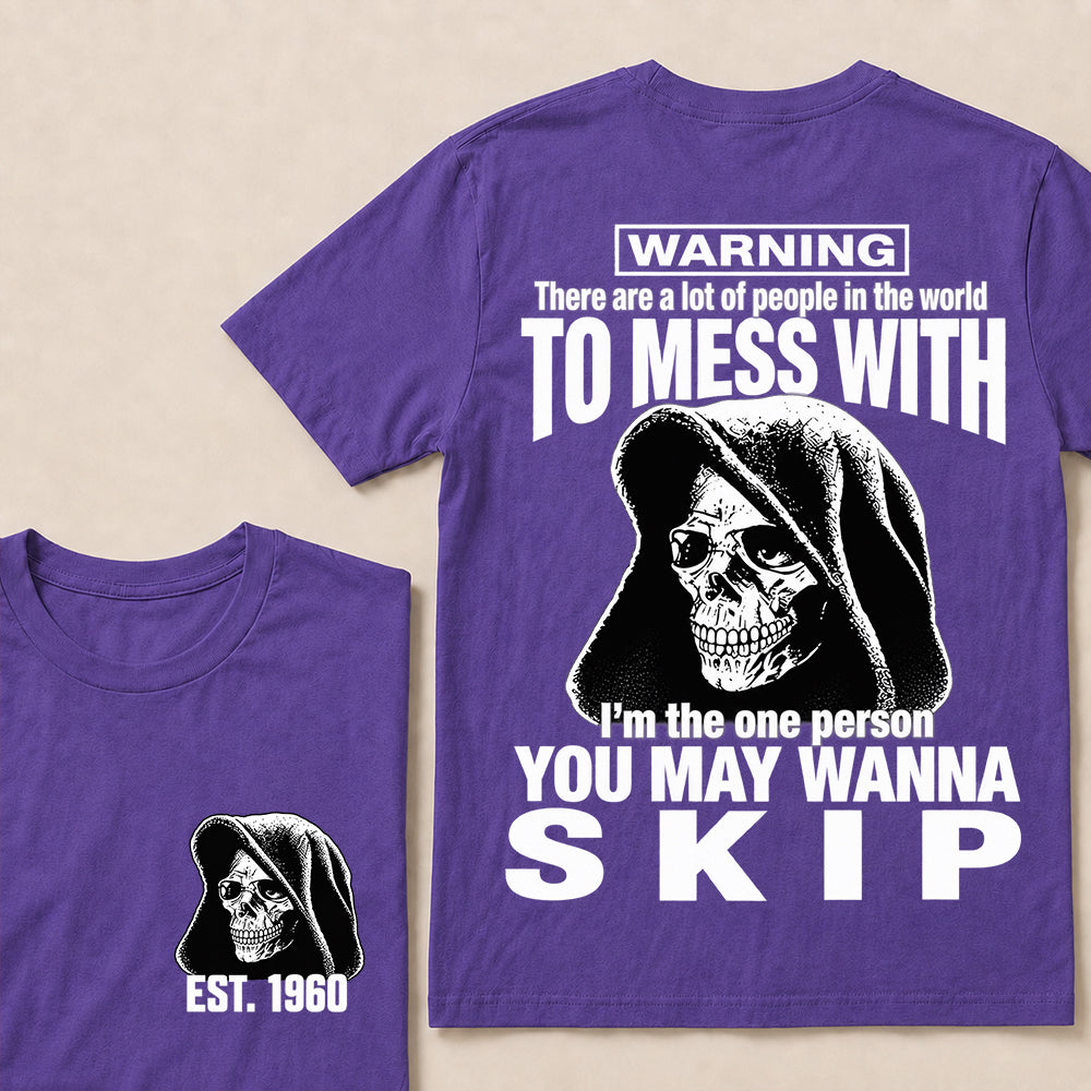 Custom EST.Year Warning There Are A Lot Of People In The World To Mess With I'm The One Person You May Wanna Skip – Hooded Skull Graphic Tee