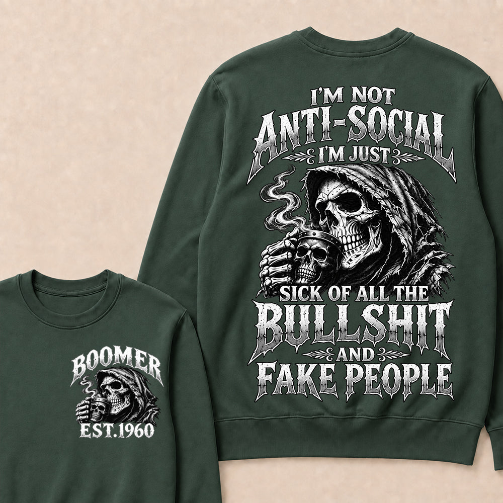 Custom EST.Year I'm Not Anti-Social I'm Just Sick Of All The Bullshit And Fake People – Boomer Vintage Skull Graphic Sweatshirt