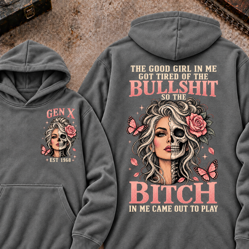 THE GOOD GIRL IN ME GOT TIRED OF THE BULLSHIT SO THE BITCH IN ME CAME OUT TO PLAY EST.Year Graphic Hoodie