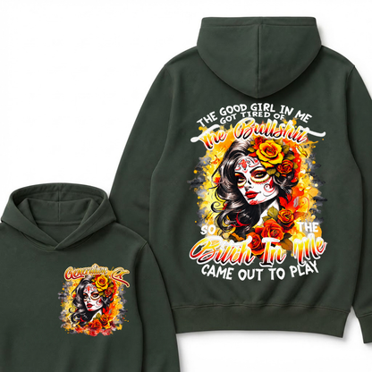 Vintage Sugar Skull Hoodie The Good Girl In Me Got Tired Of The Bullshit So The Bitch In Me Came Out To Play Hooded Sweatshirt