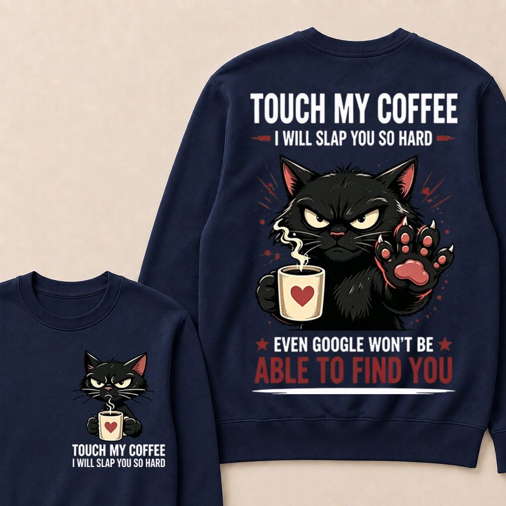 Touch My Coffee I Will Slap You So Hard™ Funny Cat Coffee Crewneck For Women – Cute Black Cat Lover Graphic Crewneck