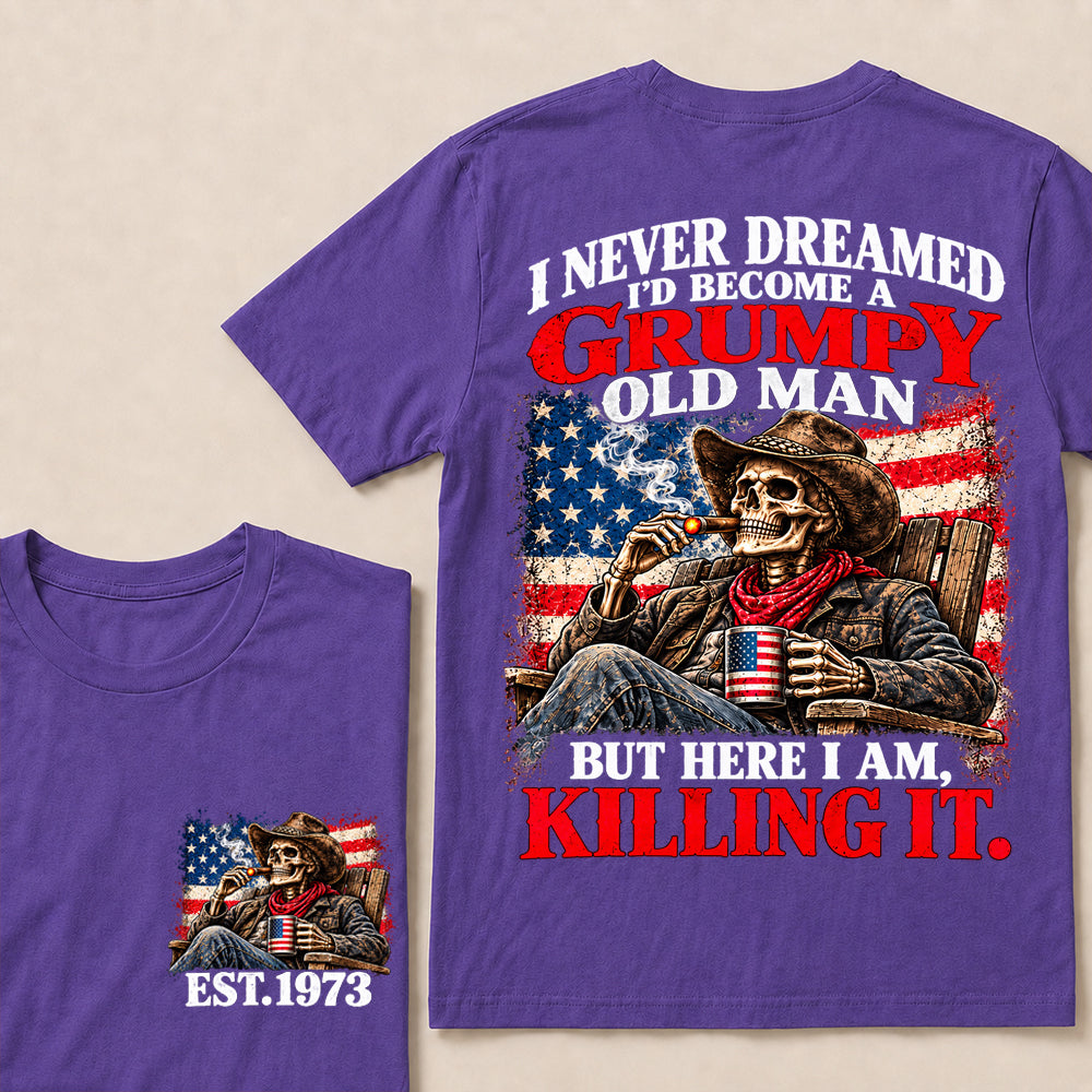 I Never Dreamed I’d Become a Grumpy Old Man But Here I Am Killing It – Custom EST.Year Cowboy Skull & Cigar T-Shirt