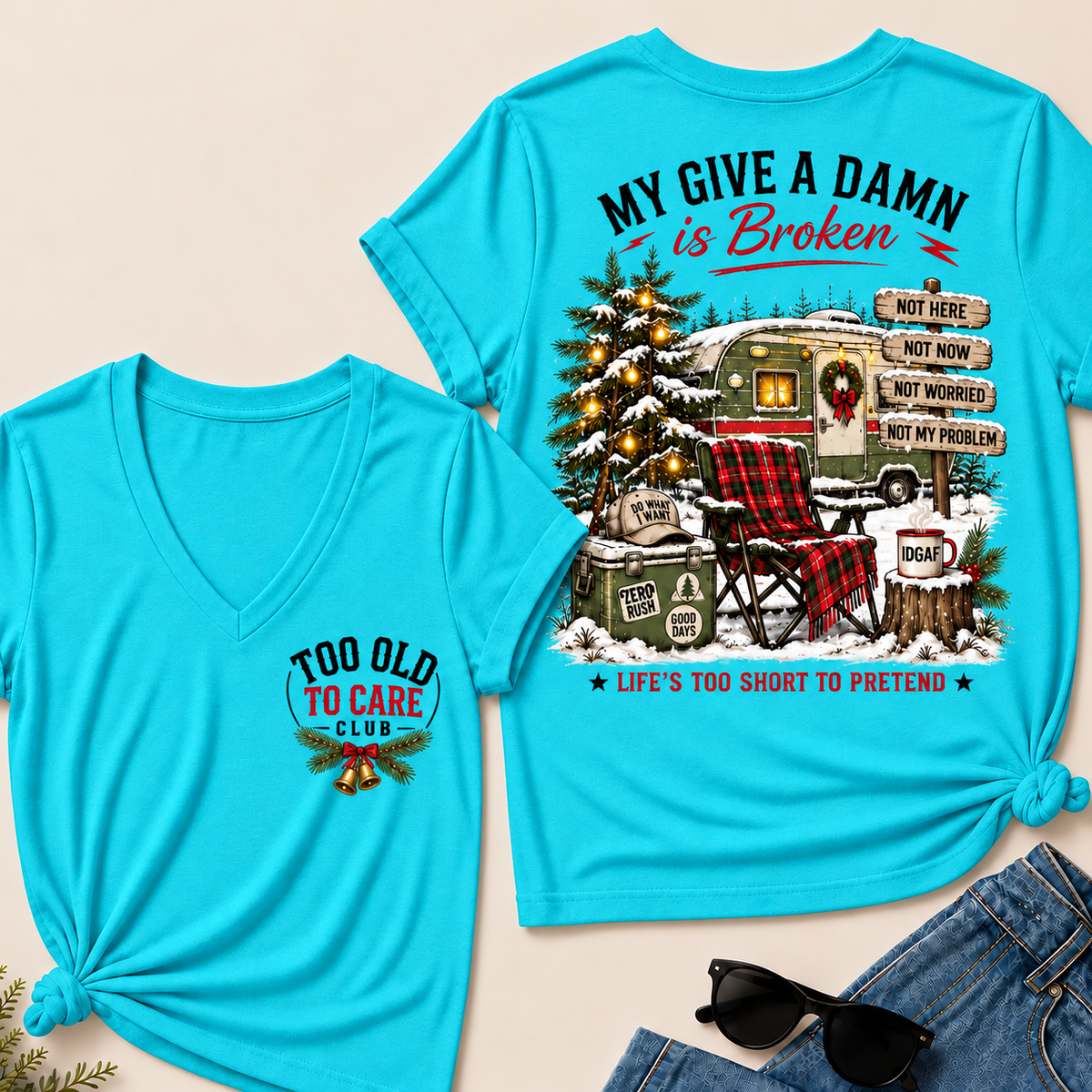 My Give a Damn Is Broken – Too Old to Care Club Christmas Camper Women’s V-Neck T-Shirt