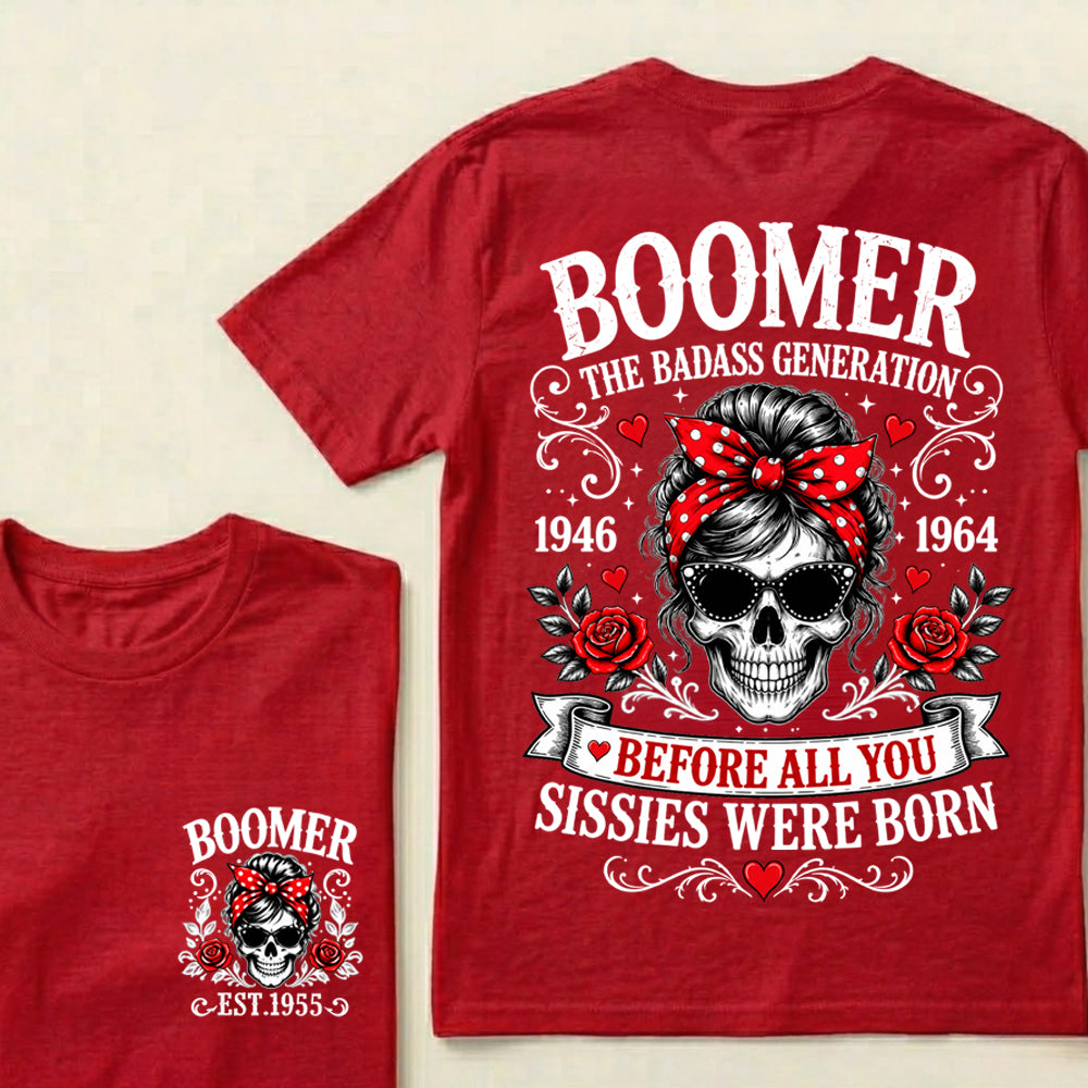Custom Your Boomer Year The Badass Generation – Before All You Sissies Were Born T-shirt