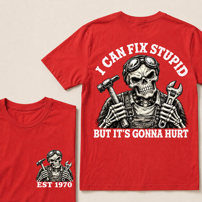 I Can Fix Stupid But It’s Gonna Hurt – Custom EST.Year Mechanic Skull Graphic T-Shirt