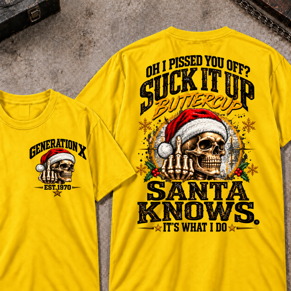 Oh I Pissed You Off? Suck It Up Buttercup Santa Knows. It’s What I Do EST.Year Christmas Skull Santa Graphic T Shirt