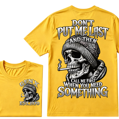"Don't Put Me Last And Then Call Me First When You Need Something" – GEN X EST.1970 Skull Graphic Tee