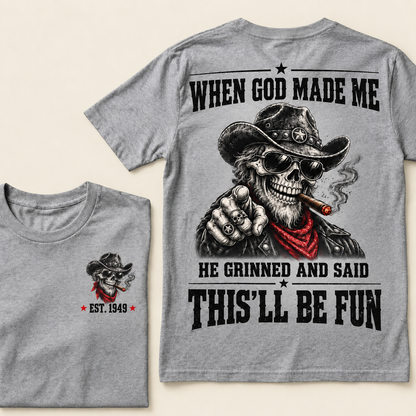 When God Made Me He Grinned And Said This'll Be Fun T-Shirt, EST 1949 Western Cowboy Skull Tee