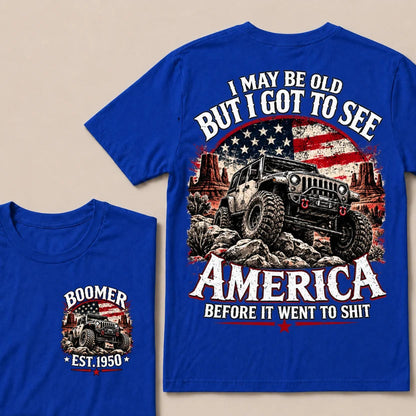 Boomer Est Year Offroad Jeep T-Shirt | I May Be Old But I Got To See America Before It Went To Shit