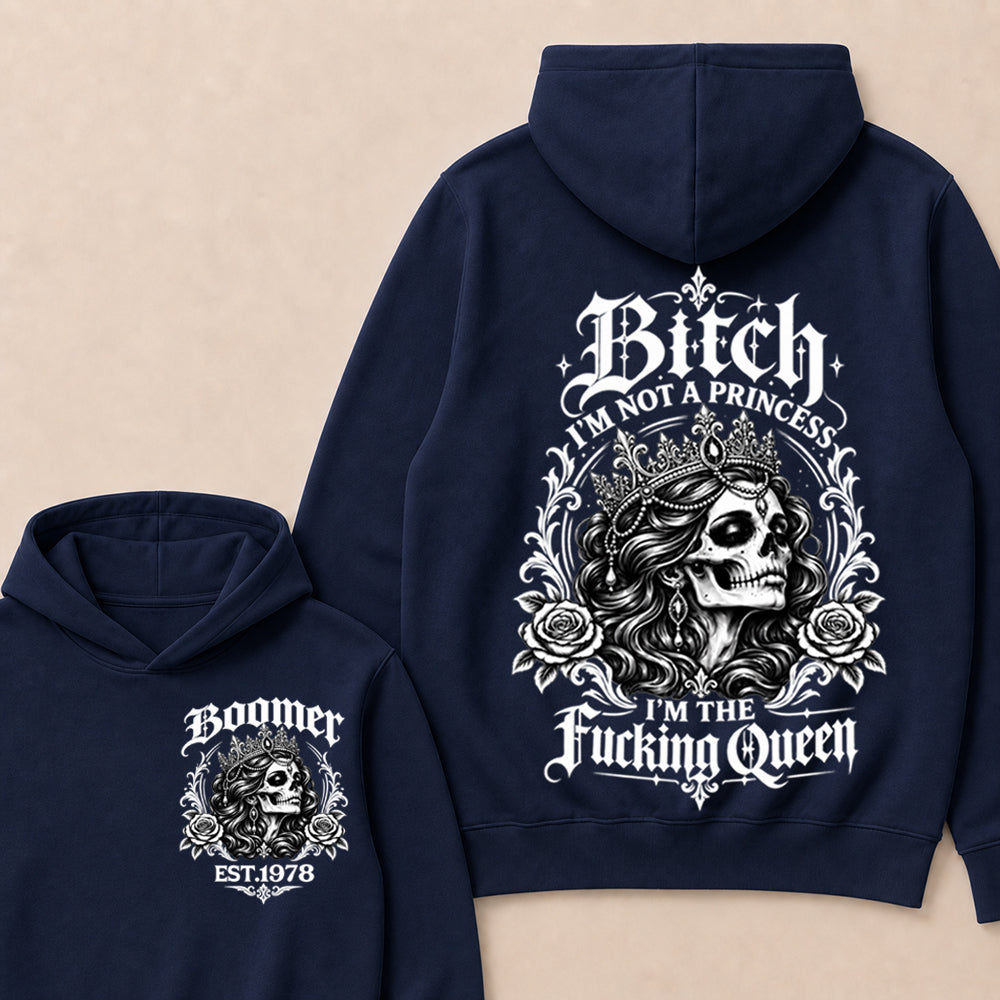 Boomer EST.Year Bitch, I'M NOT A PRINCESS — I'M THE Fucking Queen Hoodie