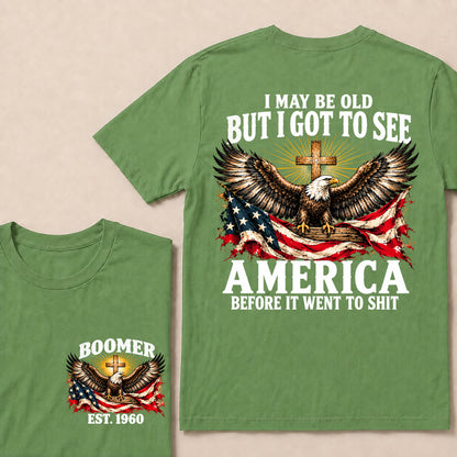 I May Be Old But I Got to See America Before It Went to Shit – Boomer Custom EST. Year Eagle & Cross T-Shirt