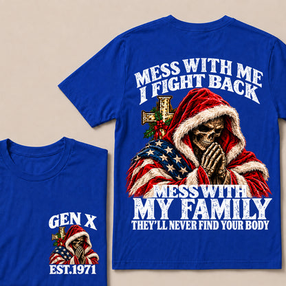Mess With Me I Fight Back Mess With My Family They’ll Never Find Your Body – Gen X Custom EST.Year Christmas Praying Skull T-Shirt