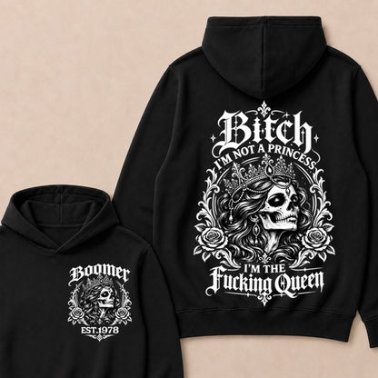 Boomer EST.Year Bitch, I'M NOT A PRINCESS — I'M THE Fucking Queen Hoodie