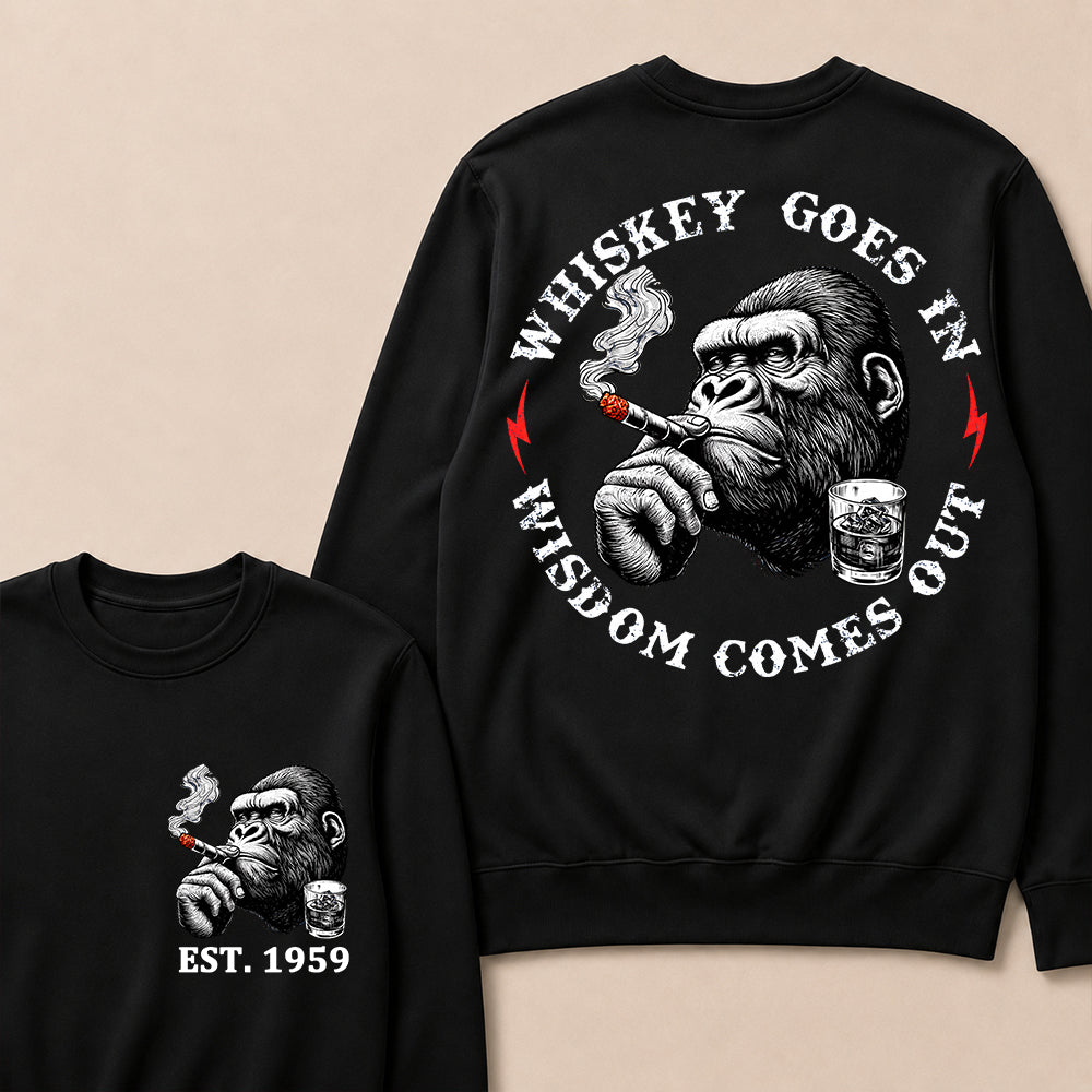 Whiskey Goes In Wisdom Comes Out Custom Est.Year Sweatshirt