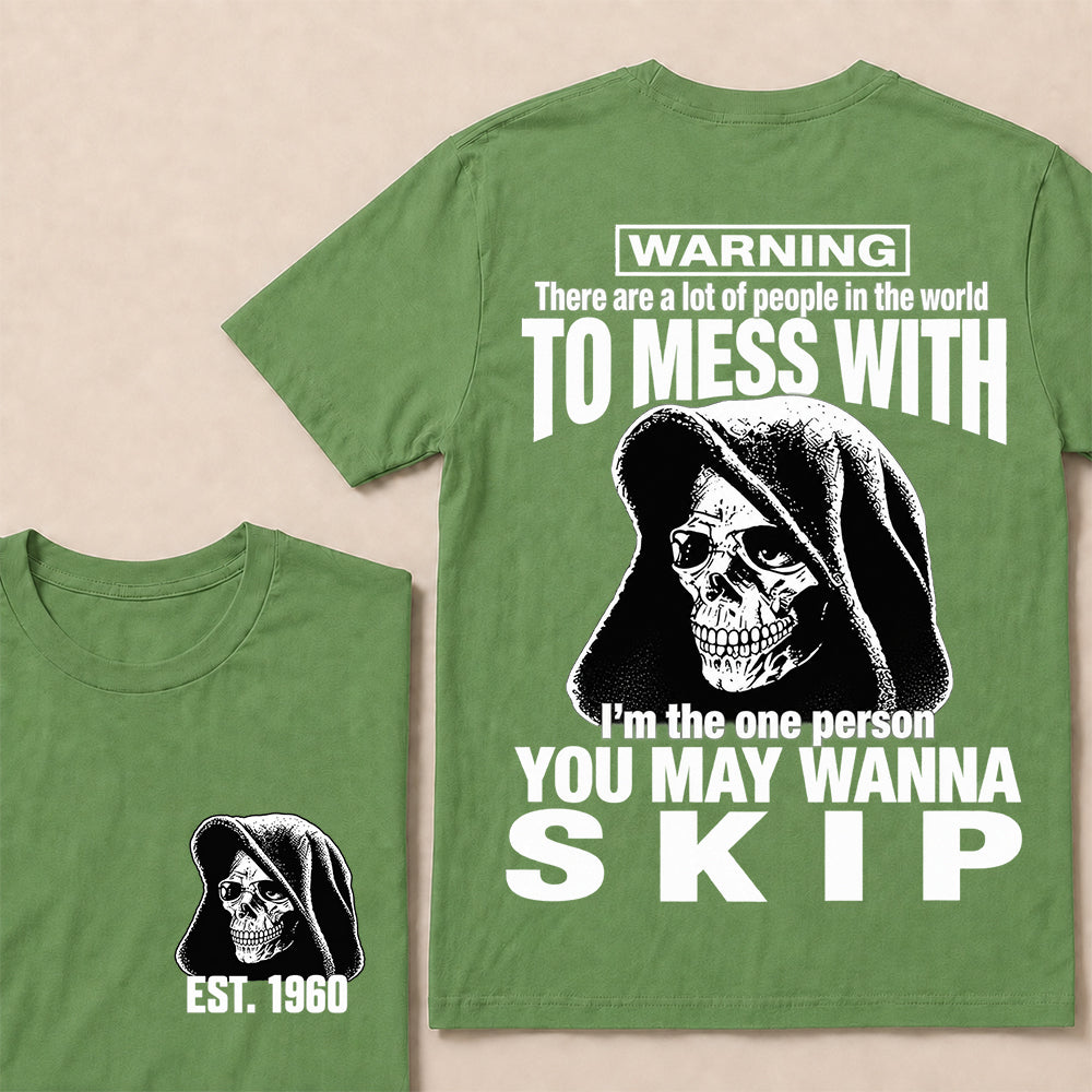 Custom EST.Year Warning There Are A Lot Of People In The World To Mess With I'm The One Person You May Wanna Skip – Hooded Skull Graphic Tee