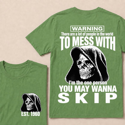 Custom EST.Year Warning There Are A Lot Of People In The World To Mess With I'm The One Person You May Wanna Skip – Hooded Skull Graphic Tee