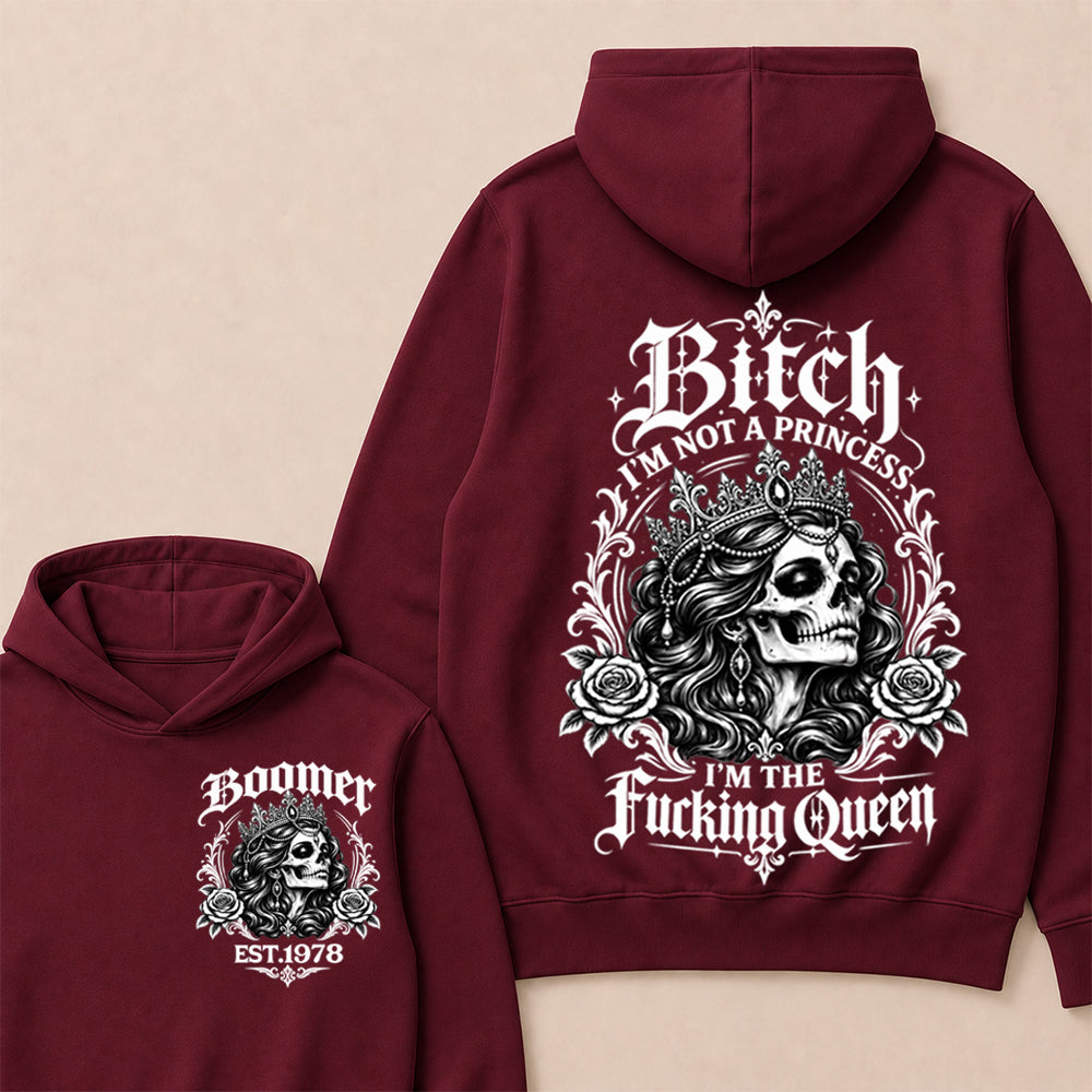 Boomer EST.Year Bitch, I'M NOT A PRINCESS — I'M THE Fucking Queen Hoodie