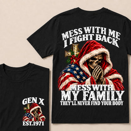 Mess With Me I Fight Back Mess With My Family They’ll Never Find Your Body – Gen X Custom EST.Year Christmas Praying Skull T-Shirt