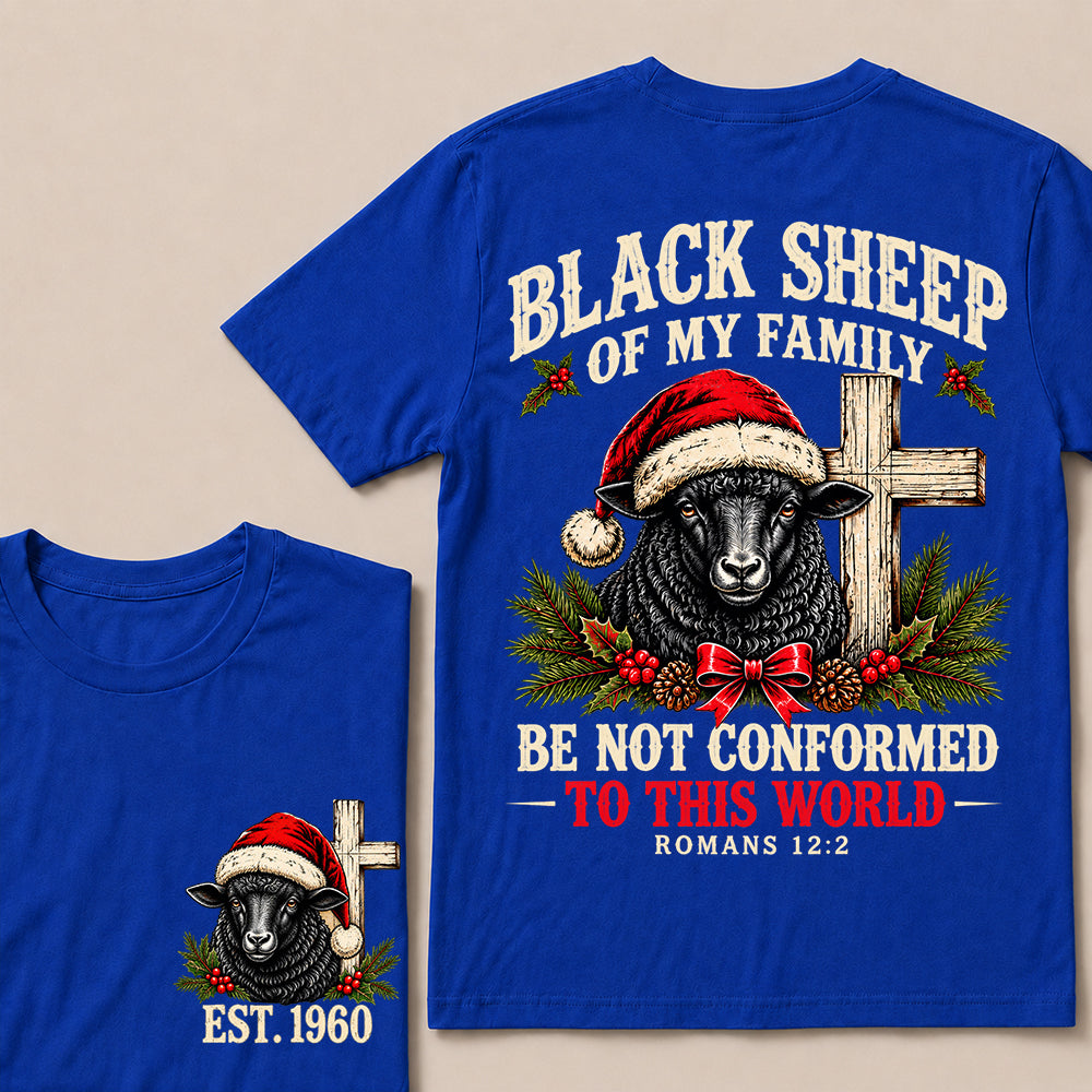 Black Sheep of My Family Be Not Conformed to This World – Custom EST.Year Christmas Romans 12:2 Christian T-Shirt