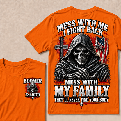 "Mess With Me I Fight Back, Mess With My Family They'll Never Find Your Body" – BOOMER Est.1970 Grim Reaper Graphic Tee, Hardcore Family Protection Shirt
