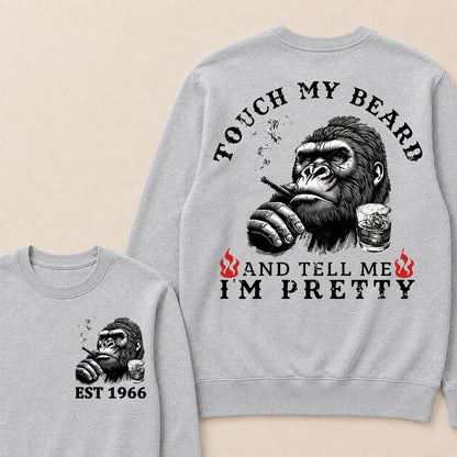 Touch My Beard And Tell Me I'm Pretty Custom Est.Year Sweatshirt
