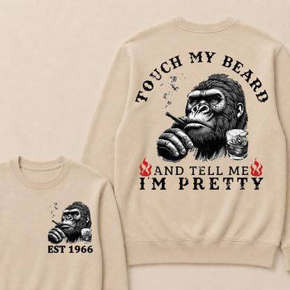 Touch My Beard And Tell Me I'm Pretty Custom Est.Year Sweatshirt