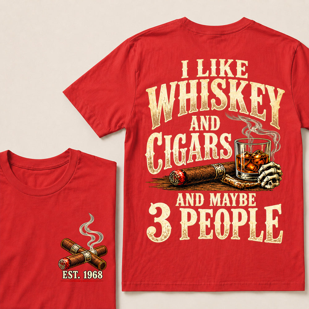 I Like Whiskey and Cigars and Maybe 3 People – Custom EST.Year Vintage Whiskey & Cigar Graphic T-Shirt